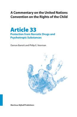 A Commentary on the United Nations Convention on the Rights of the Child, Article 33: Protection from Narcotic, Drugs and Psychotropic Substances