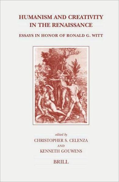 Humanism and Creativity in the Renaissance: Essays in Honor of Ronald G. Witt