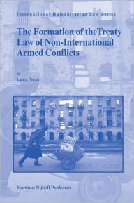 Title: The Formation of the Treaty Law of Non-International Armed Conflicts, Author: Laura Perna