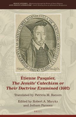 Etienne Pasquier, The Jesuits' Catechism or Their Doctrine Examined(1602)