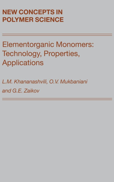 Elementorganic Monomers: Technology, Properties, Applications / Edition 1