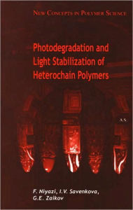 Title: Photodegradation and Light Stabilization of Heterochain Polymers / Edition 1, Author: Niyazi