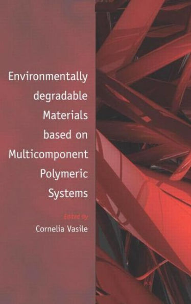 Environmentally Degradable Materials based on Multicomponent Polymeric Systems / Edition 1