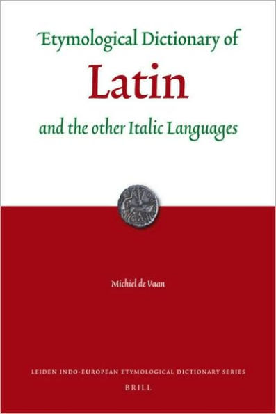 Etymological Dictionary of Latin: and the other Italic Languages