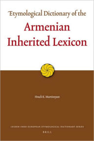 Title: Etymological Dictionary of the Armenian Inherited Lexicon, Author: Hrach Martirosyan