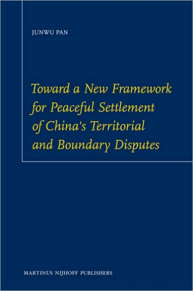 Toward a New Framework for Peaceful Settlement of China's Territorial and Boundary Disputes