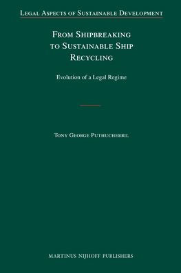 From Shipbreaking to Sustainable Ship Recycling: Evolution of a Legal Regime