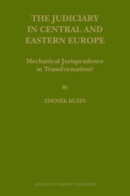 The Judiciary in Central and Eastern Europe: Mechanical Jurisprudence in Transformation?