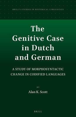 The Genitive Case in Dutch and German: A Study of Morphosyntactic Change in Codified Languages