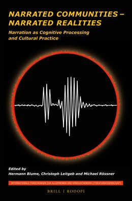 Narrated Communities ? Narrated Realities: Narration as Cognitive Processing and Cultural Practice