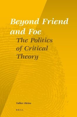 Beyond Friend and Foe: The Politics of Critical Theory
