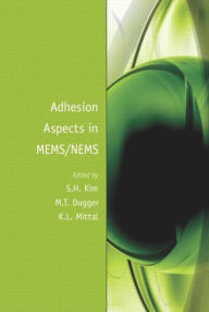 Title: Adhesion Aspects in MEMS/NEMS / Edition 1, Author: Seong H. Kim