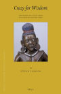 Crazy for Wisdom: The Making of a Mad Yogin in Fifteenth-Century Tibet