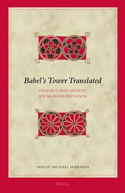 Babel?s Tower Translated: Genesis 11 and Ancient Jewish Interpretation
