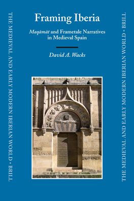 Framing Iberia: Maqamatand Frametale Narratives in Medieval Spain