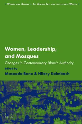 Women, Leadership and Mosques: Changes in Contemporary Islamic Authority