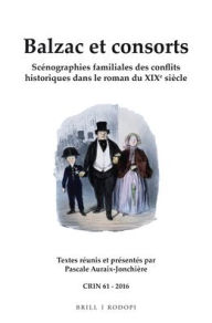 Title: Balzac et consorts: Sc?nographies familiales des conflits historiques dans le roman du XIX<sup>e</sup> si?cle, Author: Pascale Auraix-Jonchiere