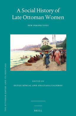 A Social History of Late Ottoman Women: New Perspectives