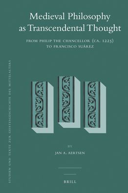 Medieval Philosophy as Transcendental Thought: From Philip the Chancellor (ca. 1225) to Francisco Suarez