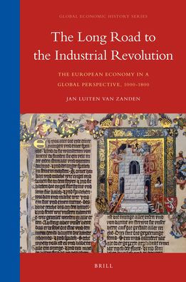 The Long Road to the Industrial Revolution: The European Economy in a Global Perspective, 1000-1800