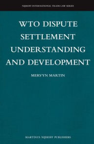 Title: WTO Dispute Settlement Understanding and Development, Author: Mervyn Martin
