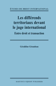 Title: Les diff?rends territoriaux devant le juge international: Entre droit et transaction, Author: Geraldine Giraudeau