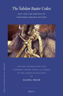 The ?abdan Baat?r Codex: Epic and the Writing of Northern Kirghiz History