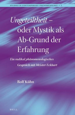 ? oder Mystik als Ab-Grund der Erfahrung: Ein radikal ph?nomenologisches Gespr?ch mit Meister Eckhart