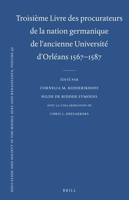 Troisi?me Livre des procurateurs de la nation germanique de l'ancienne Universit? d'Orl?ans 1567-1587: Texte des rapports des procurateurs