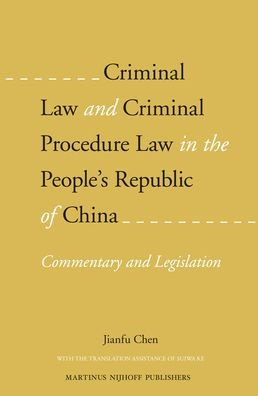 Criminal Law and Criminal Procedure Law in the People's Republic of China: Commentary and Legislation