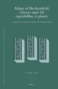 Title: Adam of Bockenfield, Glossae super De vegetabilibus et plantis: A Critical Edition with Introduction, Author: R. James Long