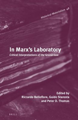 In Marx's Laboratory: Critical Interpretations of the