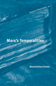 Title: Marx's Temporalities, Author: Massimiliano Tomba