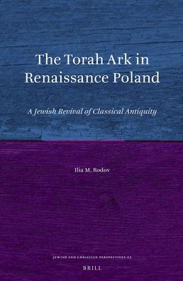 The Torah Ark in Renaissance Poland: A Jewish Revival of Classical Antiquity