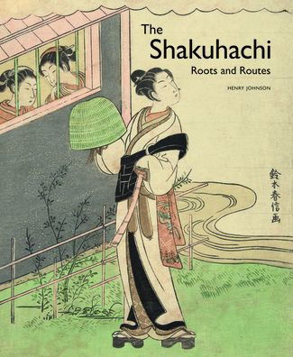 The Shakuhachi: Roots and Routes