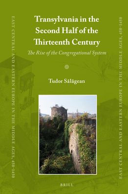 Transylvania in the Second Half of the Thirteenth Century: The Rise of the Congregational System