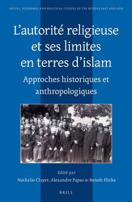 L'autorit? religieuse et ses limites en terres d'islam: Approches historiques et anthropologiques