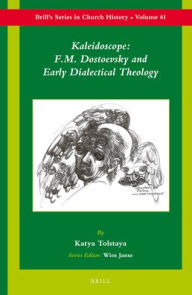 Title: Kaleidoscope: F.M. Dostoevsky and the Early Dialectical Theology, Author: Katya Tolstaya