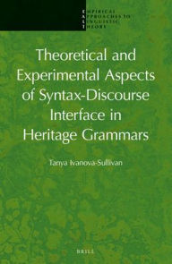Title: Theoretical and Experimental Aspects of Syntax-Discourse Interface in Heritage Grammars, Author: Tania Ivanova-Sullivan