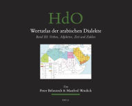 Title: Wortatlas der arabischen Dialekte: Band III: Verben, Adjektive, Zeit und Zahlen, Author: Peter Behnstedt