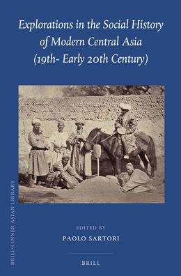 Explorations in the Social History of Modern Central Asia (19th- Early 20th Century)