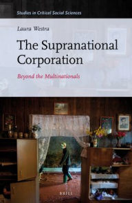 Title: The Supranational Corporation: Beyond the Multinationals, Author: Laura Westra