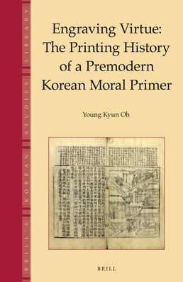 Engraving Virtue: The Printing History of a Premodern Korean Moral Primer