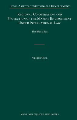 Regional Co-operation and Protection of the Marine Environment Under International Law: The Black Sea