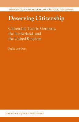 Deserving Citizenship: Citizenship Tests in Germany, the Netherlands and the United Kingdom