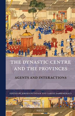 The Dynastic Centre and the Provinces: Agents and Interactions