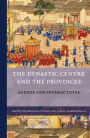 The Dynastic Centre and the Provinces: Agents and Interactions