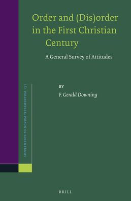 Order and (Dis)order in the First Christian Century: A General Survey of Attitudes