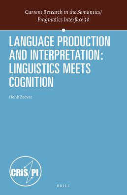 Language Production and Interpretation: Linguistics meets Cognition