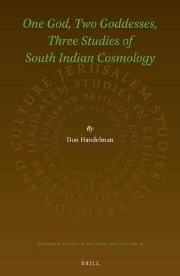 One God, Two Goddesses, Three Studies of South Indian Cosmology